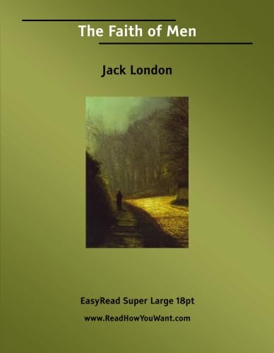 The Faith of Men: Essays & Short Stories