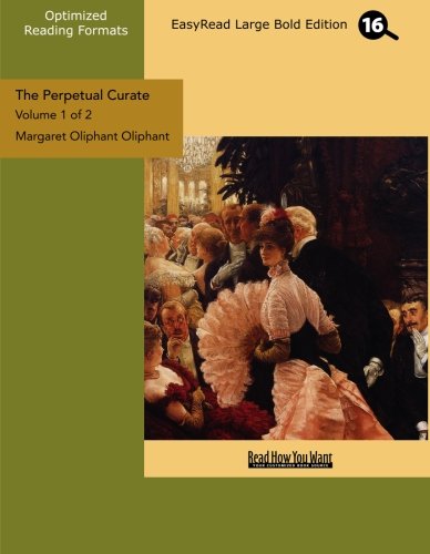 The Perpetual Curate (Volume 1 of 2) (EasyRead Large Bold Edition) Contemporary literature