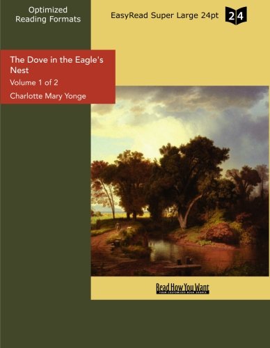 The Dove in the Eagle's Nest (Volume 1 of 2) (EasyRead Super Large 24pt Edition) Contemporary literature