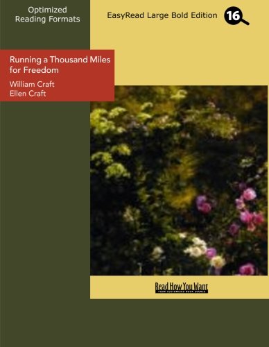 Running a Thousand Miles for Freedom (EasyRead Large Bold Edition): The Escape of William and Ellen Craft from Slavery Politics & History