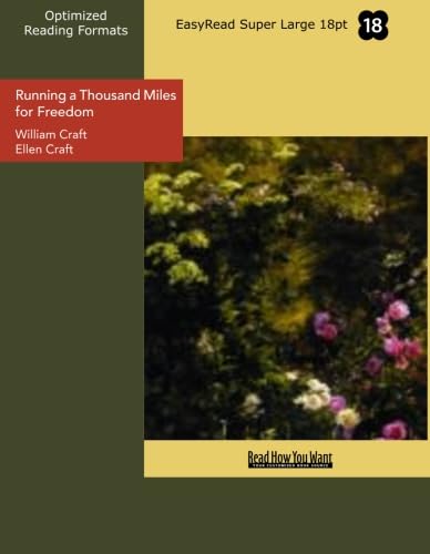 Running a Thousand Miles for Freedom (EasyRead Super Large 18pt Edition): The Escape of William and Ellen Craft from Slavery Politics & History