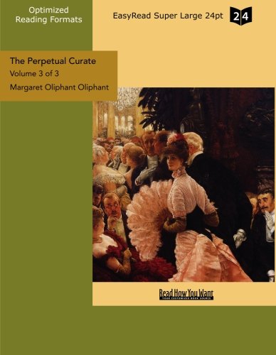 The Perpetual Curate (Volume 3 of 3) (EasyRead Super Large 24pt Edition) Contemporary literature