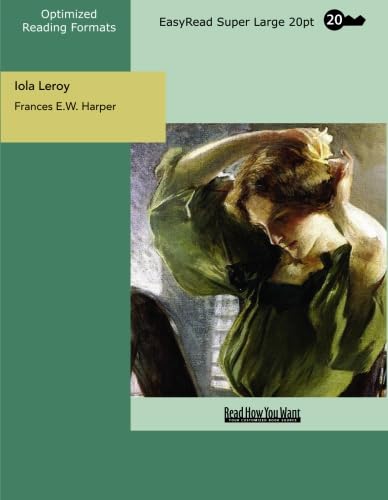 Iola Leroy (EasyRead Super Large 20pt Edition): Shadows Uplifted Contemporary literature