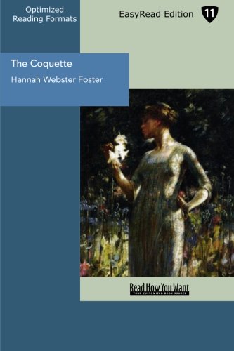 The Coquette (EasyRead Edition): The History Of Eliza Wharton Essays & Short Stories