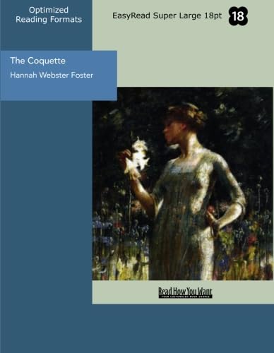 The Coquette (EasyRead Super Large 18pt Edition): The History Of Eliza Wharton Essays & Short Stories