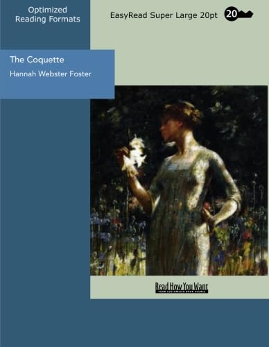 The Coquette (EasyRead Super Large 20pt Edition): The History Of Eliza Wharton Essays & Short Stories