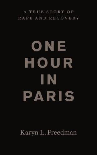 One Hour in Paris: A True Story of Rape and Recovery Law