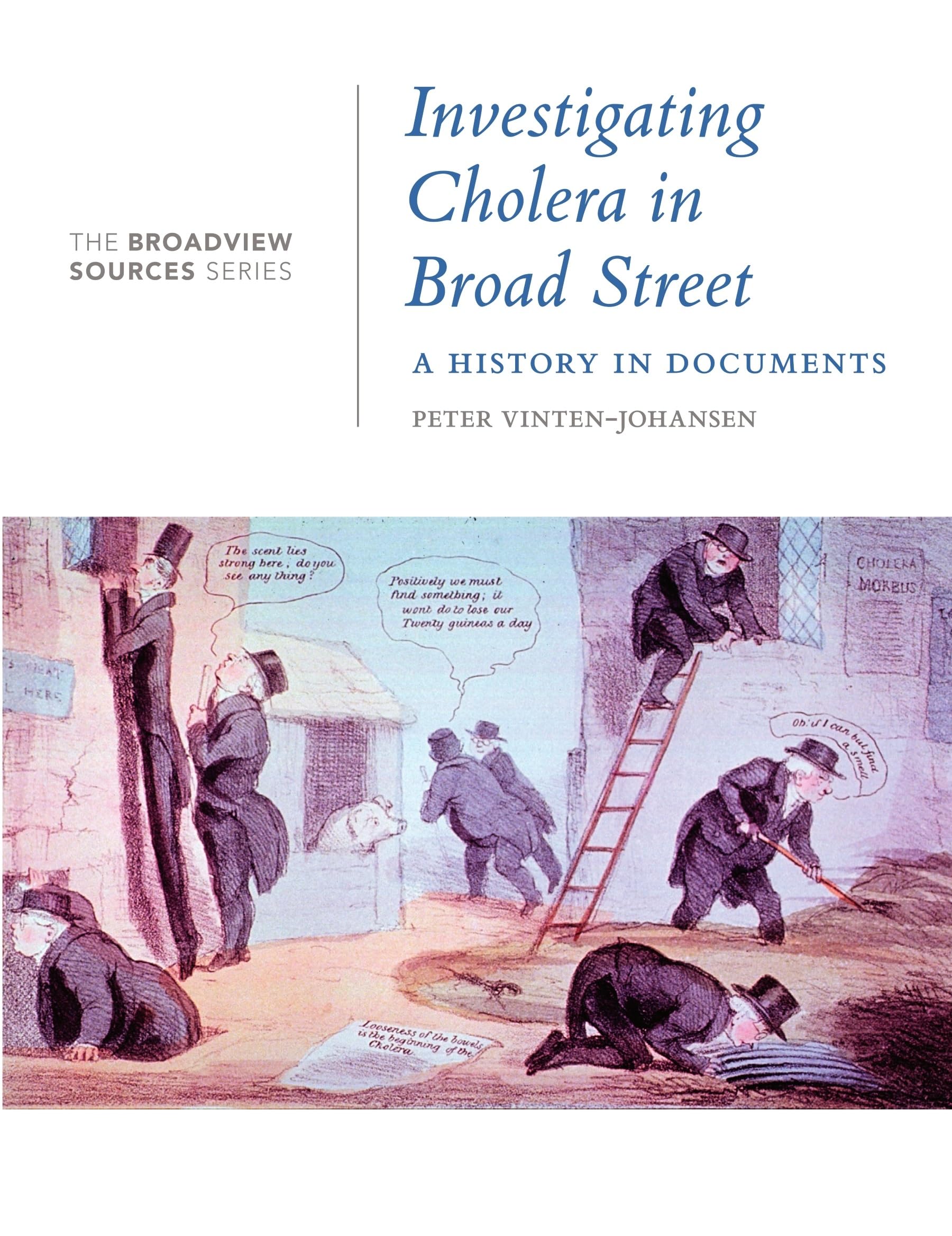 Investigating Cholera in Broad Street: A History in Documents (Broadview Sources) Medicine