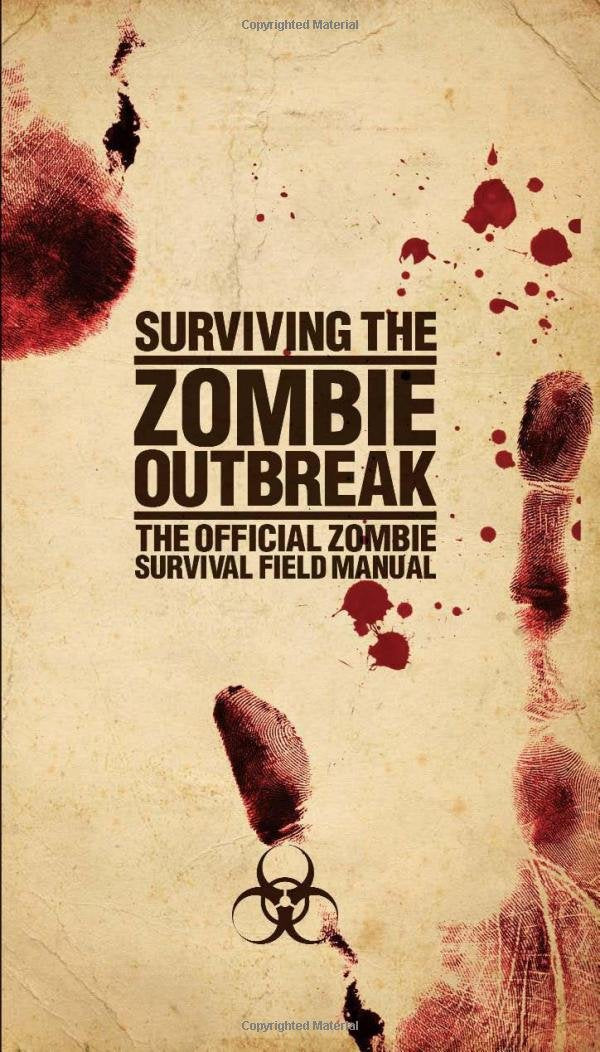 Surviving the Zombie Outbreak: The Official Zombie Survival Field Manual Books