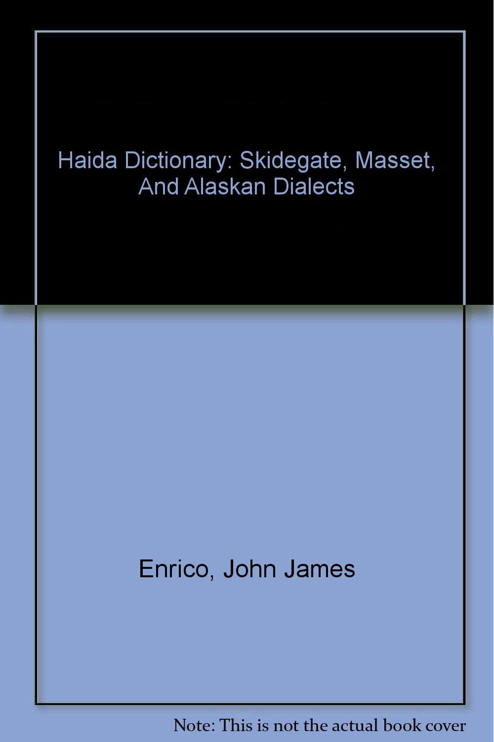 Haida Dictionary: Skidegate, Masset, And Alaskan Dialects book