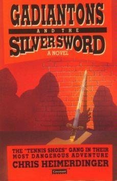 Gadiantons and the Silver Sword (The "Tennis Shoes" Gang Series) Contemporary literature