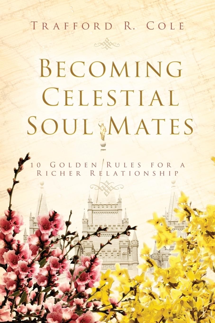 Becoming Celestial Soul Mates: 10 Golden Rules for a Richer Relationship: Ten Golden Rules for a Richer Relationship Social Sciences