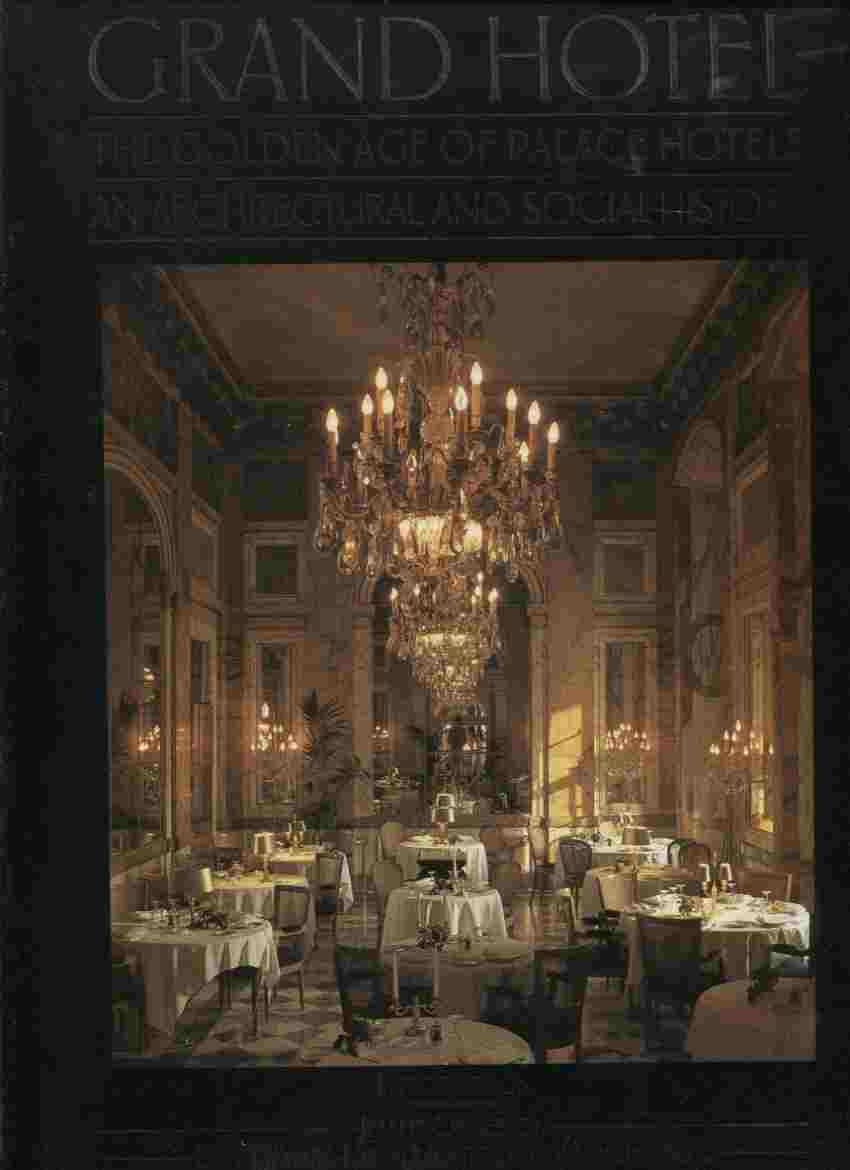 Grand Hotel: The Golden Age of Palace Hotels, an Architectural and Social History Professional & Reference Books