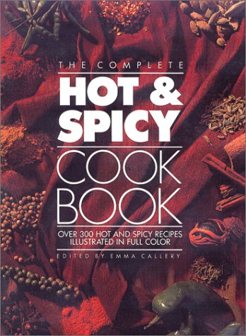 The Complete Hot and Spicy Cookbook Cooking & Enjoying