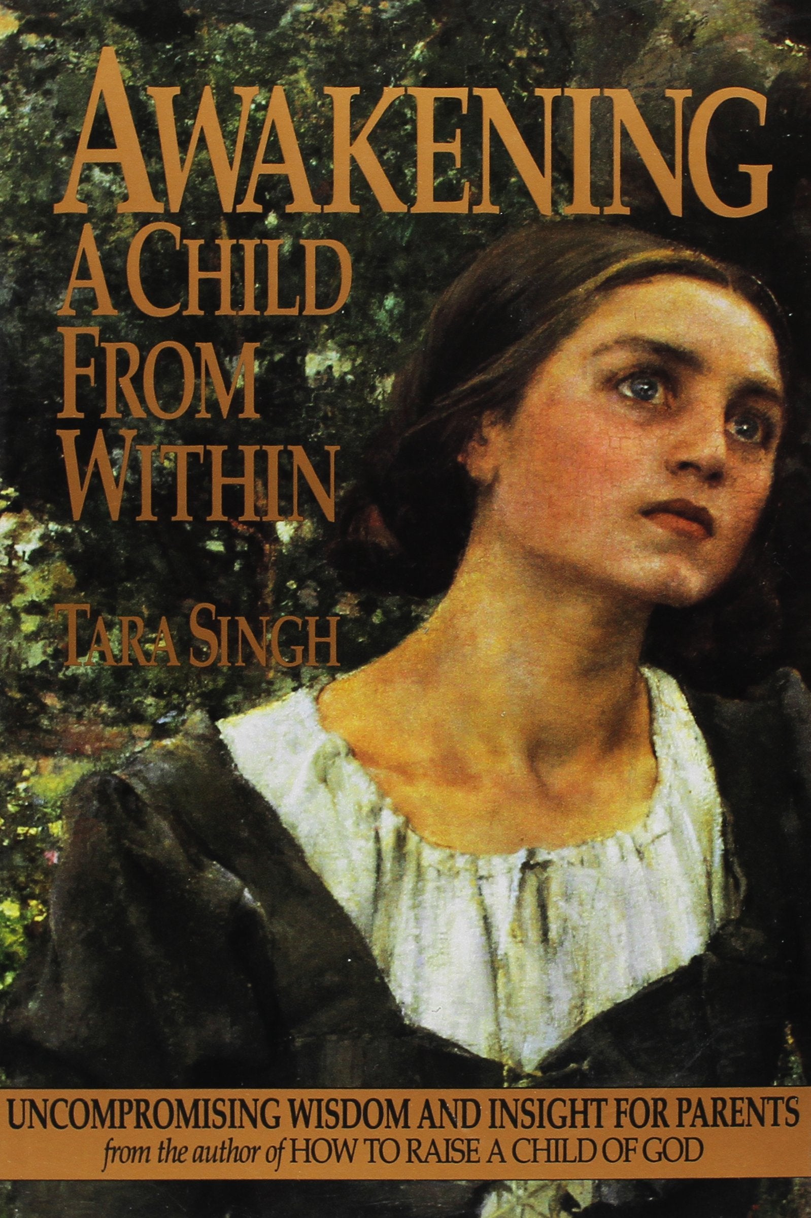 Awakening a Child from Within: Uncompromising Wisdom and Insight for Parents book