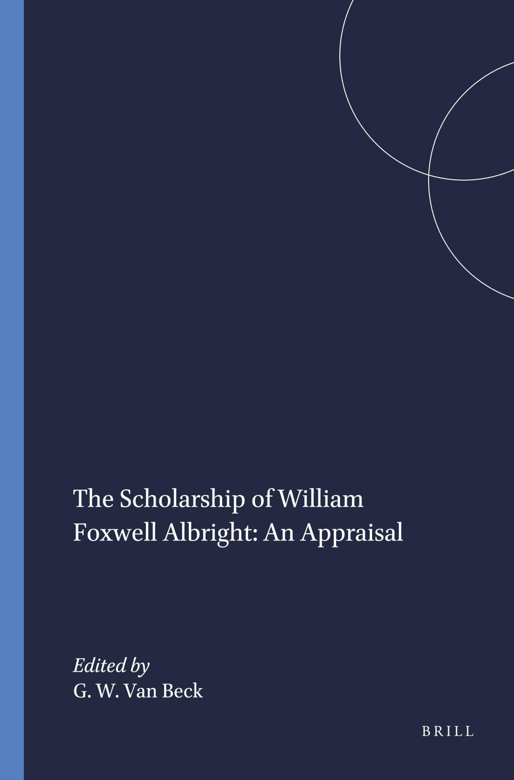 The Scholarship of William Foxwell Albright: An Appraisal Social Sciences