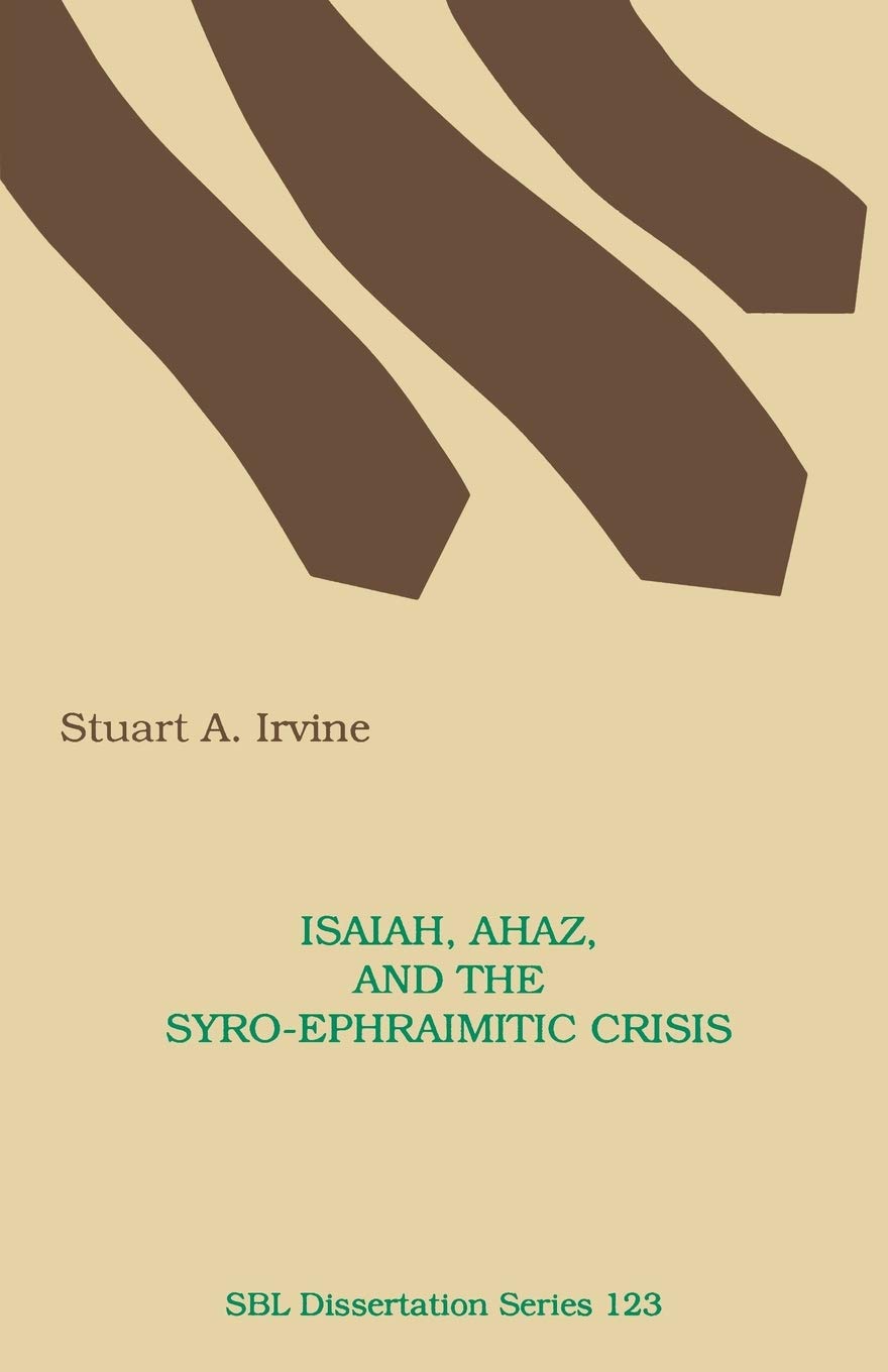 Isaiah, Ahaz, and the Syro-Ephraimitic Crisis (Society of Biblical Literature Dissertation Series) Religion & Esotericism