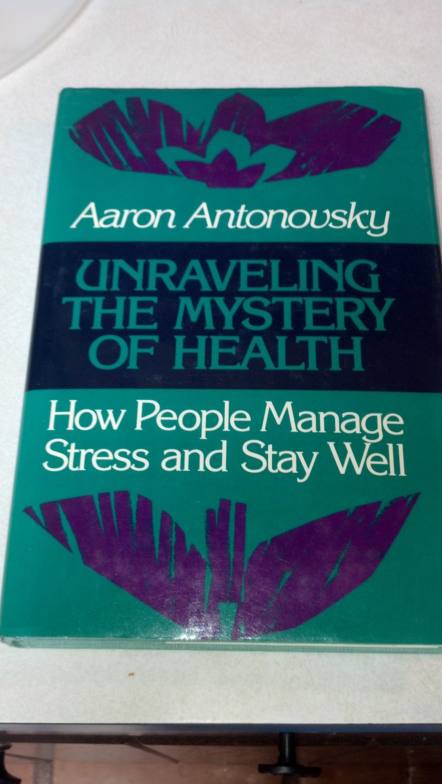 Unraveling the Mystery of Health: How People Manage Stress and Stay Well (JOSSEY BASS SOCIAL AND BEHAVIORAL SCIENCE SERIES) Medicine