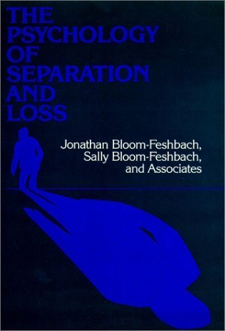 The Psychology of Separation and Loss: Perspectives on Development, Life Transitions, and Clinical Practice: Perspectives on Development, Life ... BASS SOCIAL AND BEHAVIORAL SCIENCE SERIES) Psychology