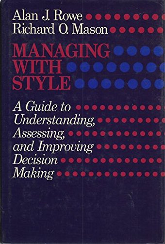 Managing With Style: A Guide to Understanding, Assessing, and Improving Decision Making (Jossey Bass Business & Management Series) Business, Finance & Career