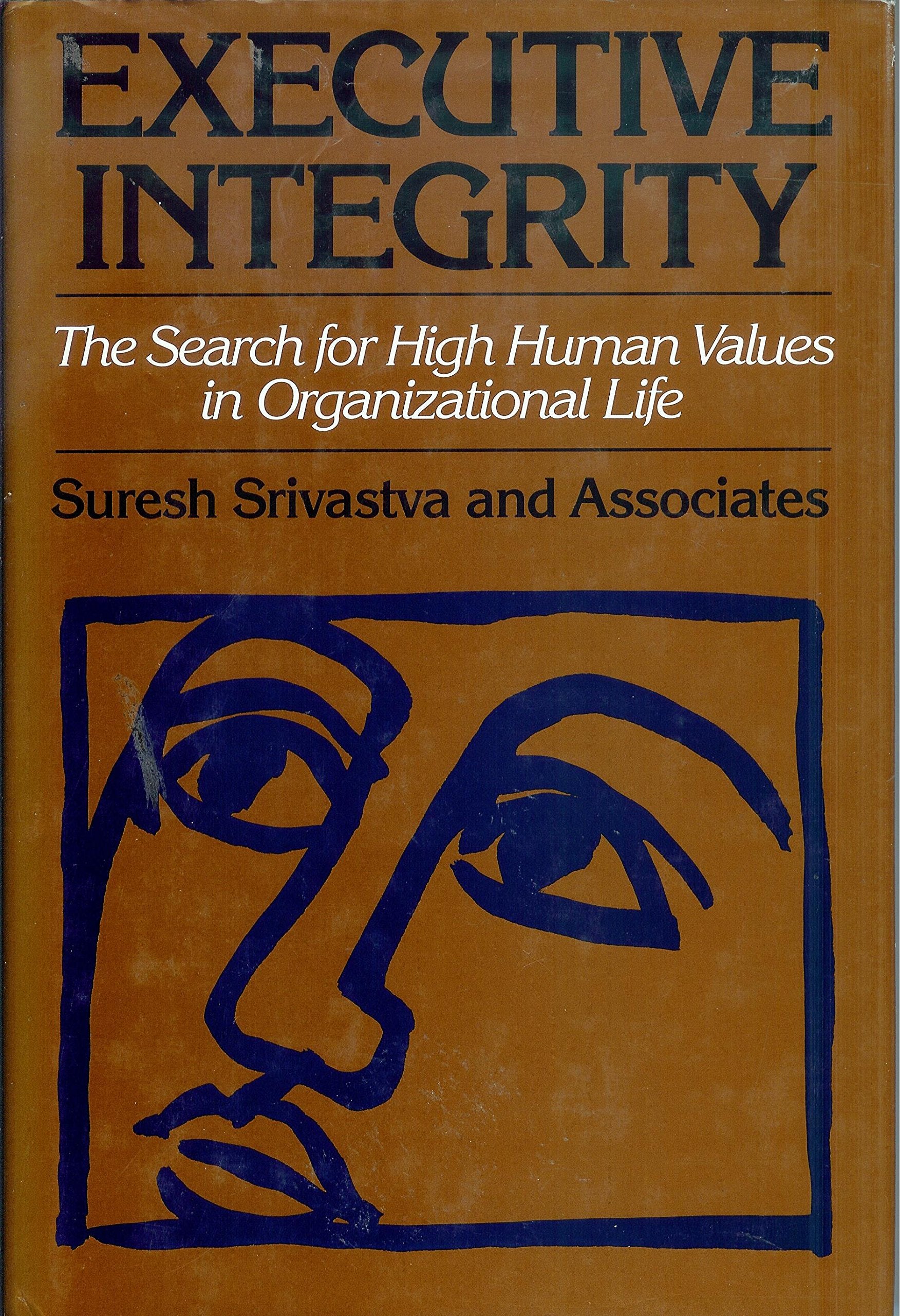 Executive Integrity: The Search for High Human Values in Organizational Life (Jossey Bass Business & Management Series) Business, Finance & Career