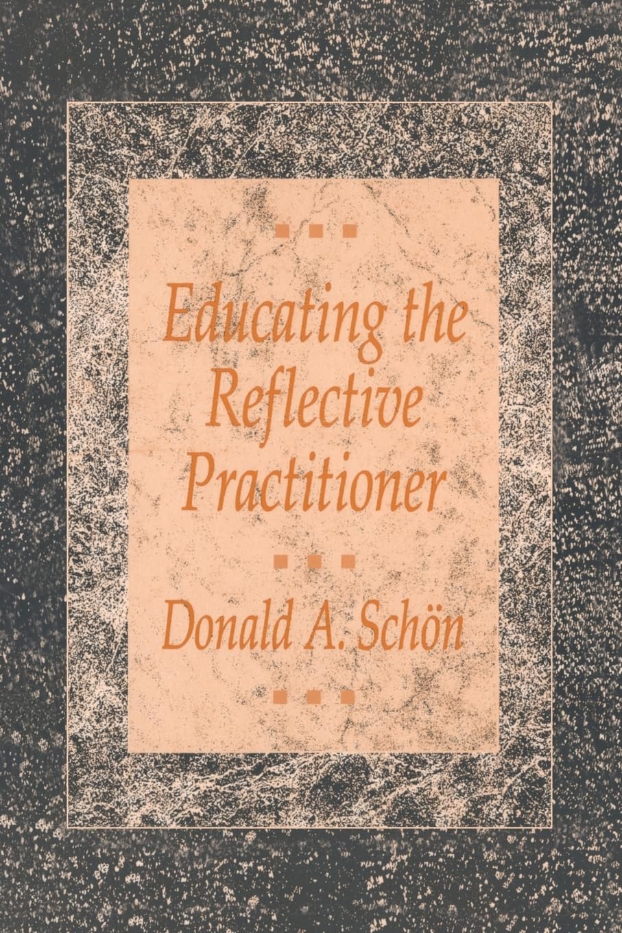Educating the Reflective Practitioner: Toward a New Design for Teaching and Learning in the Professions (Higher Education Series) Business, Finance & Career