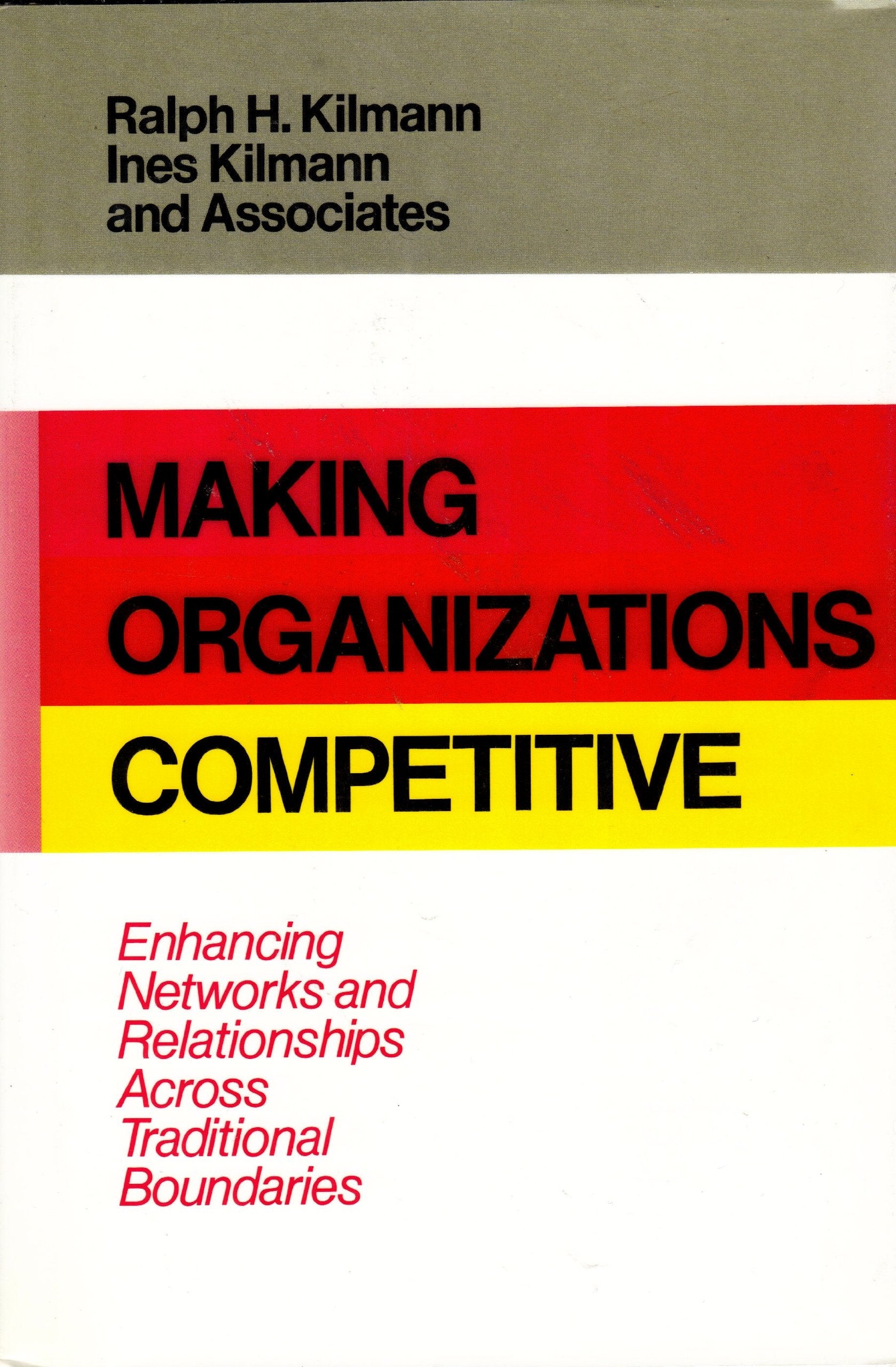 Making Organizations Competitive: Enhancing Networks and Relationships Across Traditional Boundaries (Jossey Bass Business & Management Series) Business, Finance & Career