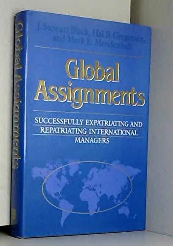 Global Assignments: Successfully Expatriating and Repatriating International Managers (Jossey Bass Business & Management Series) Business, Finance & Career