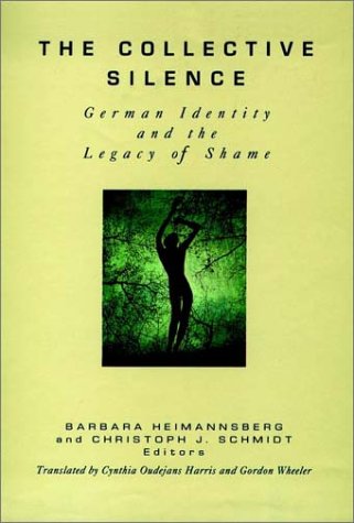 The Collective Silence: German Identity and the Legacy of Shame (JOSSEY BASS SOCIAL AND BEHAVIORAL SCIENCE SERIES) Social Sciences