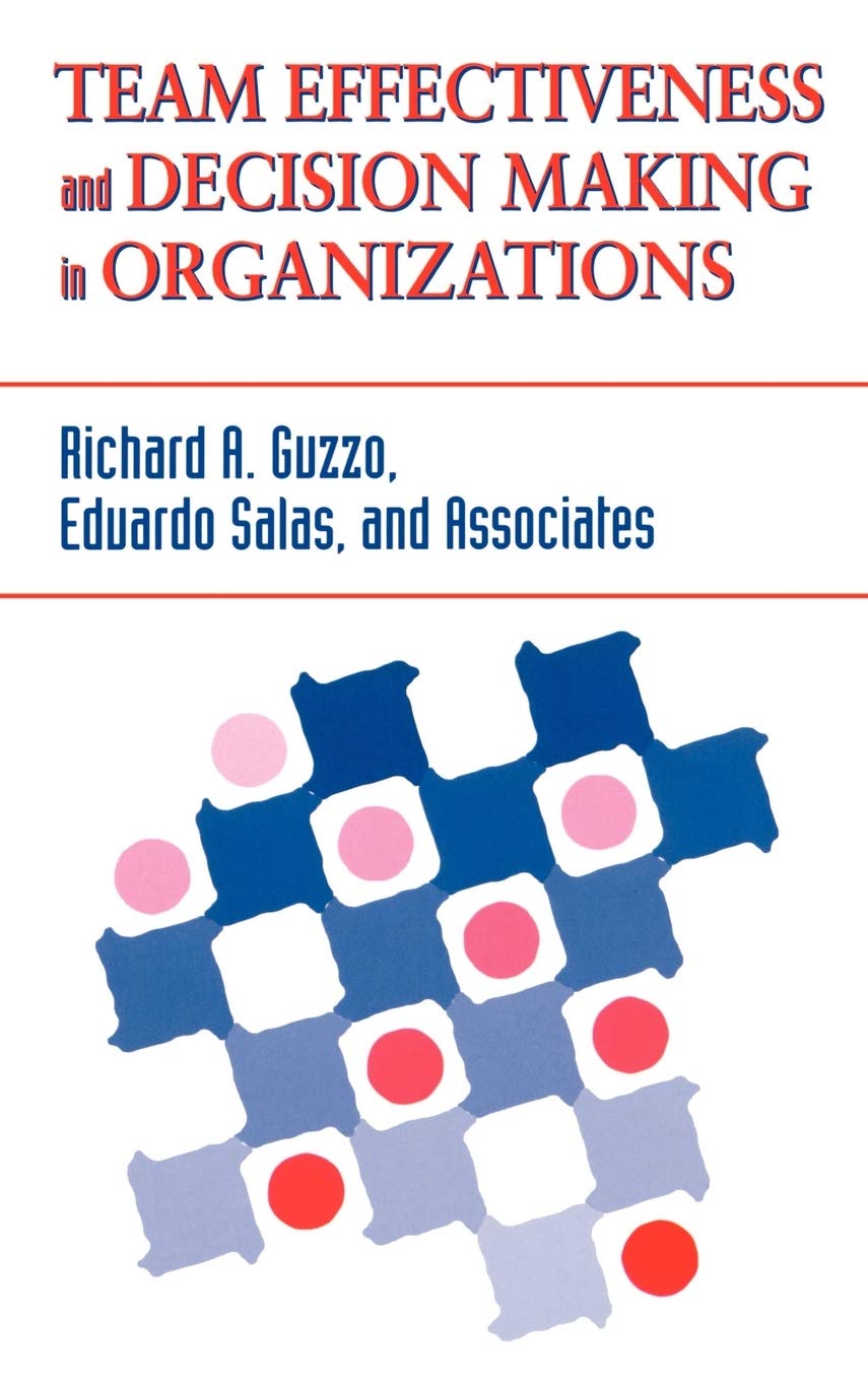 Team Effectiveness and Decision Making in Organizations (J-B SIOP Frontiers Series) Business, Finance & Career
