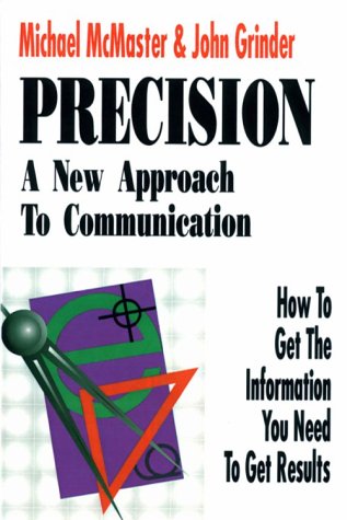 Precision: A New Approach to Communication : How to Get the Information You Need to Get Results Business, Finance & Career