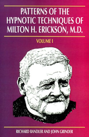 Patterns of the Hypnotic Techniques of Milton H. Erickson, M.D. - Volume I book