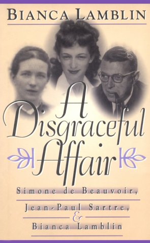 A Disgraceful Affair: Simone De Beauvoir, Jean-Paul Sartre, and Bianca Lamblin book