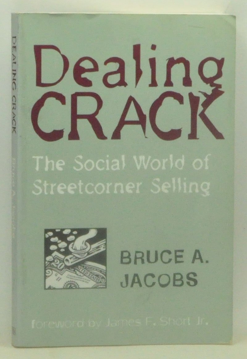 Dealing Crack: The Social World of Streetcorner Selling (The Northeastern Series in Criminal Behavior) Law