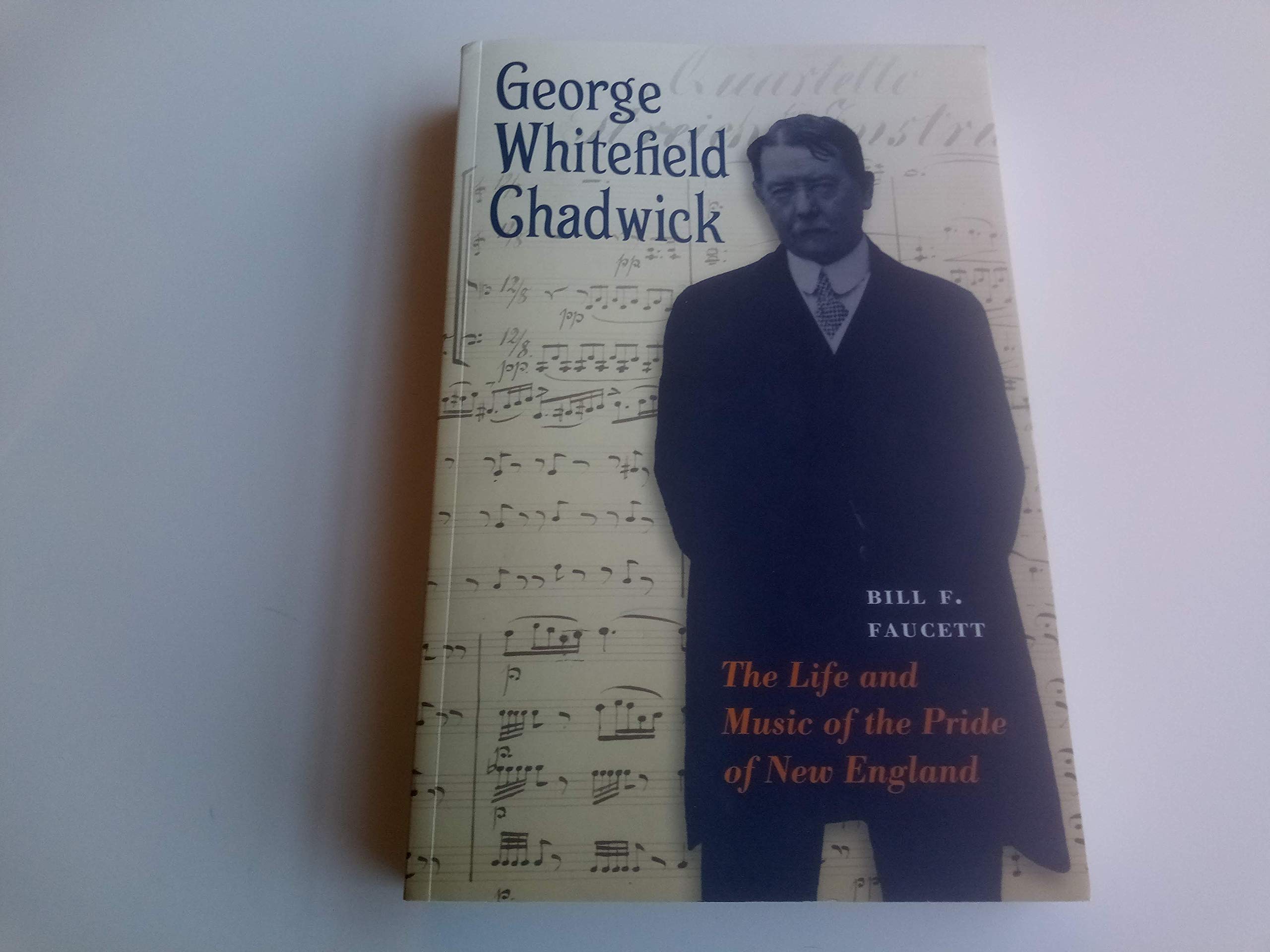 George Whitefield Chadwick: The Life and Music of the Pride of New England Pop culture Books