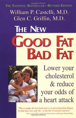 The New Good Fat Bad Fat: Lower Your Cholesterol and Reduce Your Odds of a Heart Attack Health, Nutrition & Fitness