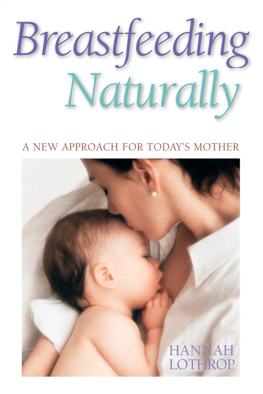 Breastfeeding Naturally: A New Approach For Today's Mother Psychology