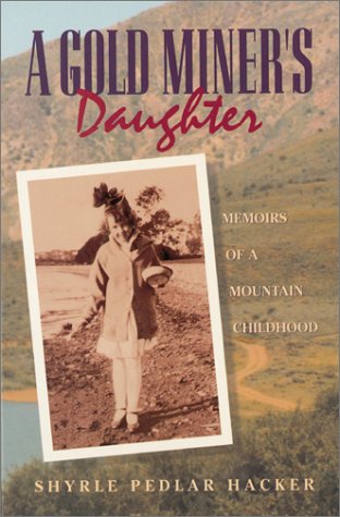 A Gold Miner's Daughter: Memoirs of a Mountain Childhood book