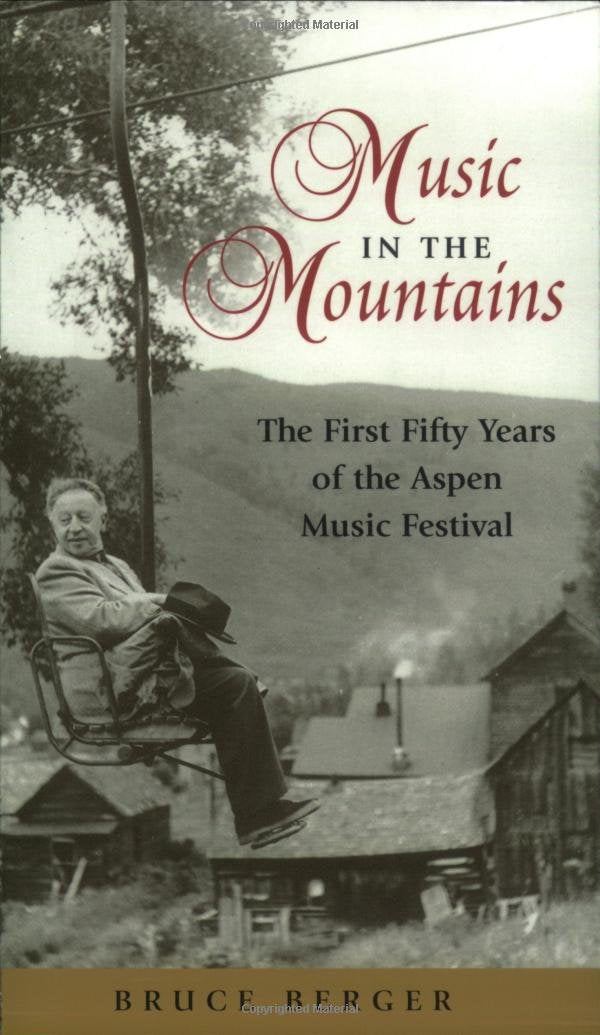 Music in the Mountains: The First Fifty Years of the Aspen Music Festival Arts & Music