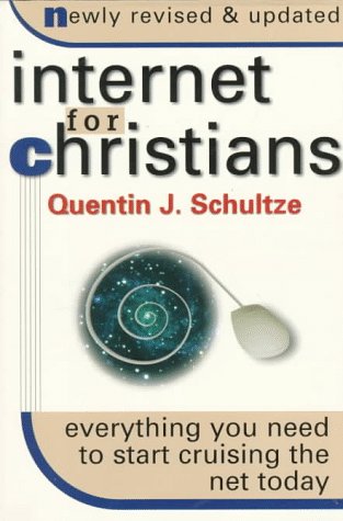 Internet for Christians: Everything You Need to Start Cruising the Net Today book