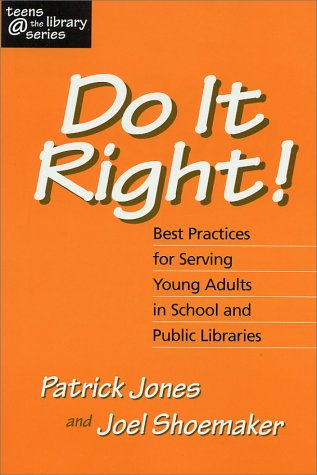 Do It Right!: Best Practices for Serving Young Adults in School and Public Libraries (Teens the Library Series) Social Sciences