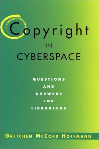 Copyright in Cyberspace: Questions and Answers for Librarians (Neal-schuman Net-guide Series) Law