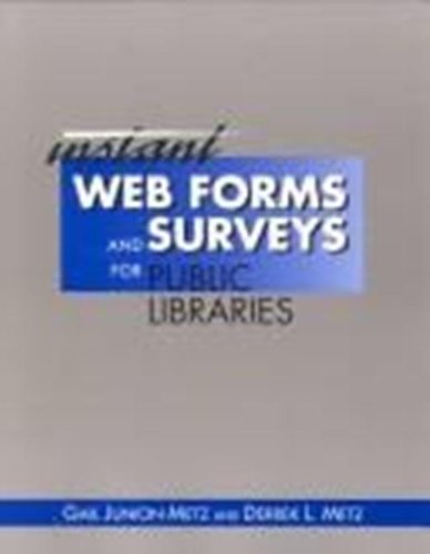 Instant Web Forms and Surveys for Public Libraries (Neal-Schuman Netguide Series) Social Sciences