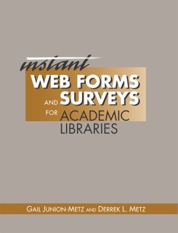 Instant Web Forms and Surveys for Academic Libraries (Neal-Schuman Netguide Series) Social Sciences