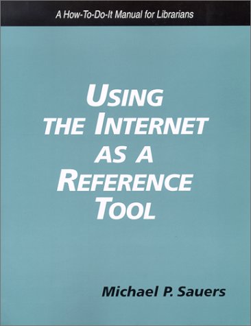 Using the Internet As a Reference Tool: A How To-Do-It Manual for Librarians (How to Do It Manuals for Librarians) Social Sciences