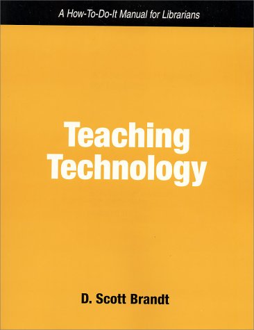 Teaching Technology: A How-To-Do-It Manual for Librarians (How-To-Do-It Manuals for Libraries, No.115.) Social Sciences