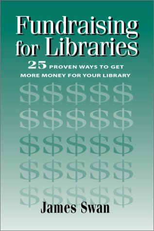 Fundraising for Libraries: 25 Proven Ways to Get More Money for Your Library Social Sciences