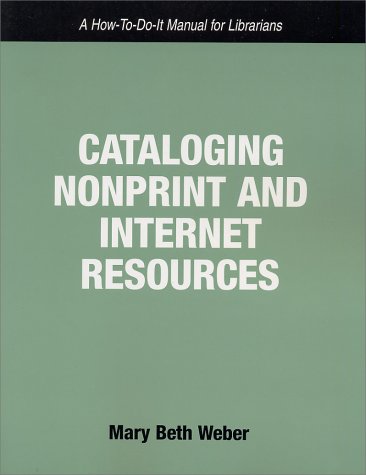 Cataloging Nonprint and Internet Resources: A How-To-Do-It Manual for Librarians (How-To-Do-It Manuals for Librarians, Number 113) Social Sciences