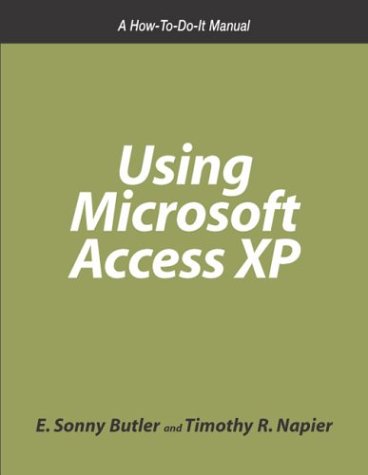 Using Microsoft Access Xp: A How-To-Do-It Manual for Librarians (How to Do It Manuals for Librarians) Social Sciences