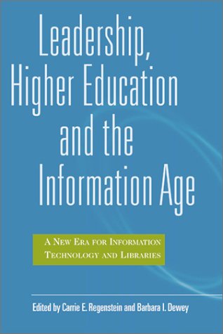 Leadership, Higher Education, and the Information Age: A New Era for Information Technology and Libraries Social Sciences